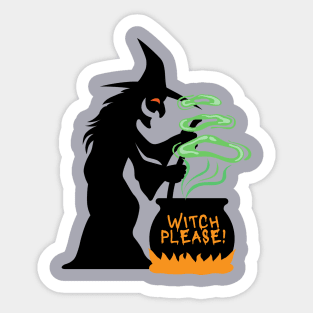 Witch Please- a funny witch Halloween design Sticker